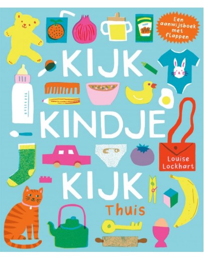 Kartonboek - Kijk, kindje, kijk - Thuis Kartonboek - Kijk, kindje, kijk - Thuis